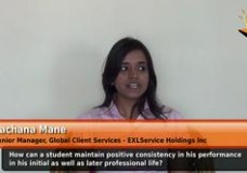 How can a student maintain positive consistency in his performance in his initial as well as later professional life?  (Senior Manager,Global Client Services – EXLService Holdings Inc)