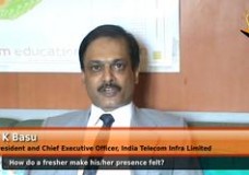 How does a fresher can make his/her presence felt into an organization? – (President & CEO , India Telecom Infra Ltd.)