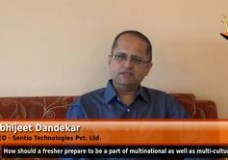 How should a fresher prepare to be a part of multinational as well as multi-cultural team? (CEO – Sentio Technologies Pvt. Ltd.)