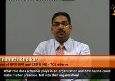 What role does a fresher plays in an organization and how he/she could make his/her presence felt into that organization? (Head of BFSI and CEO & MD – TCS eServe)