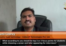 What according to you should be top 2 or 3 focus points for students while choosing a career and later appearing for interviews? (Country head technology – Indiasoft Technologies Pvt. Ltd.)