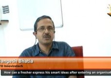 How does a fresher can make his/her presence felt into an organization? – (Mangesh Bhatia, CTO, Innovizetech)